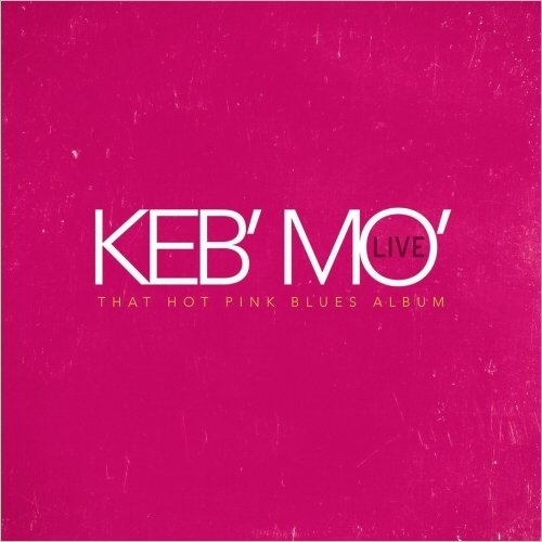 Keb’ Mo’ – Live: That Hot Pink Blues Album (2016)