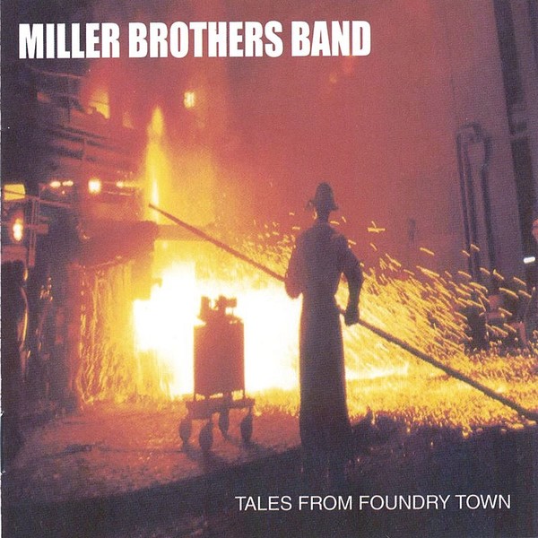 Miller Brothers Band - Tales From Foundry Town (2005)
